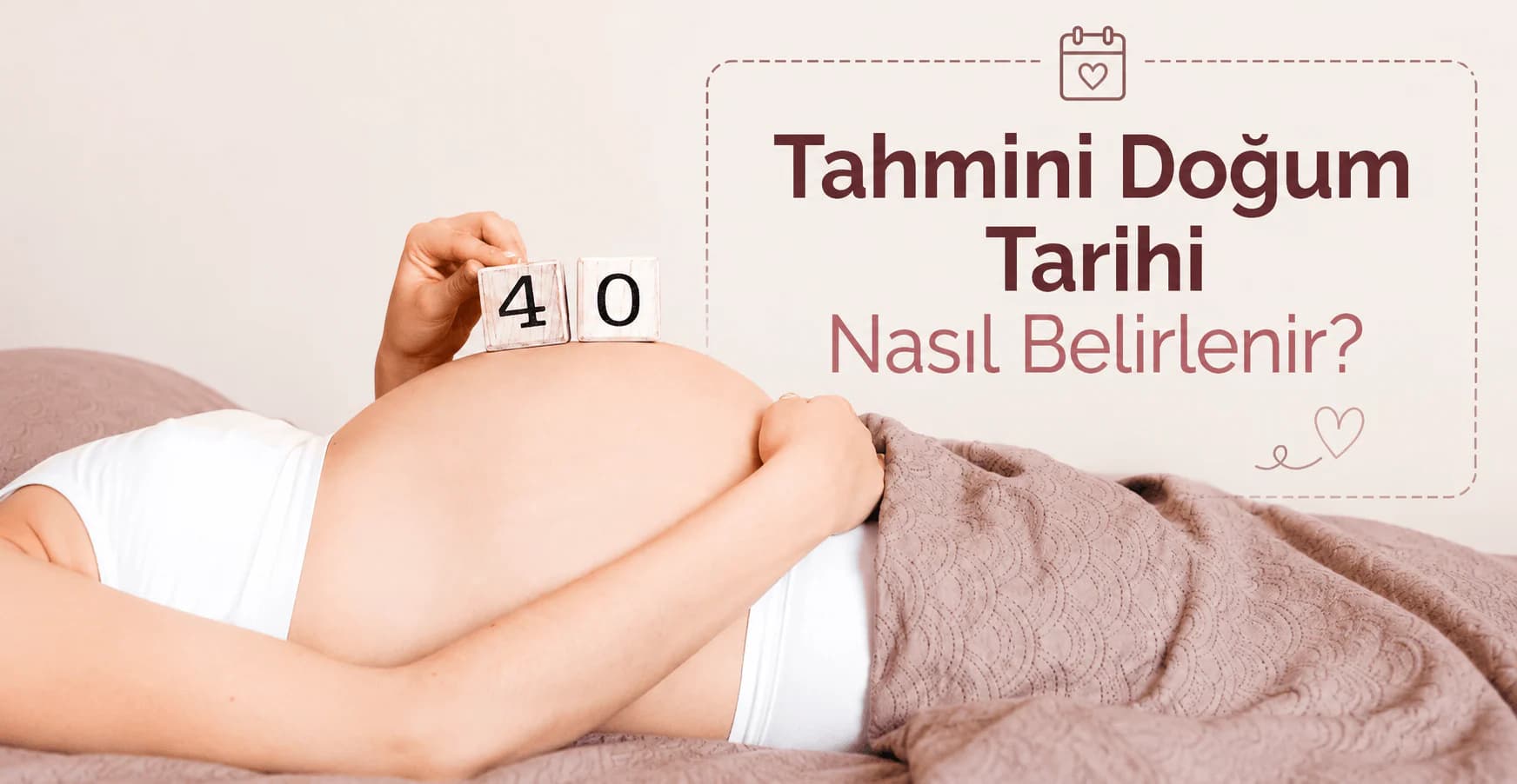 tahmini doğum tarihi hesaplama konulu blog kapak görselinde 40. gebelik haftasını simgeleyen bloklarla uzanan hamile bir kadın yer alıyor