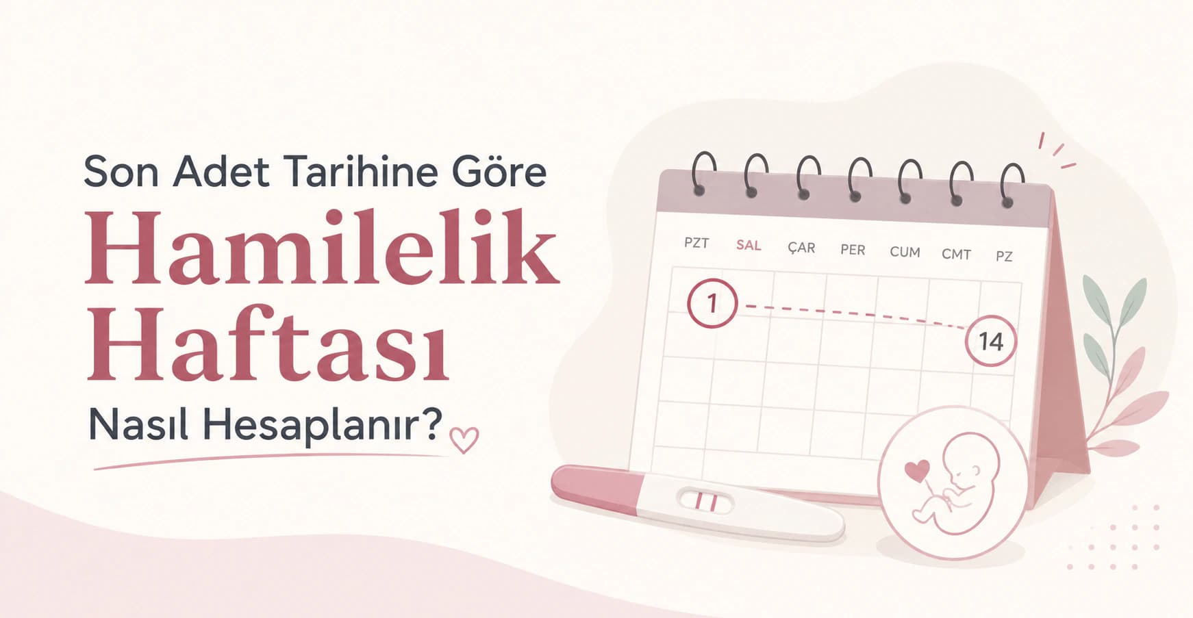 son adet tarihine göre hamilelik haftası hesaplamayı anlatan minimal blog kapak görselinde takvim, gebelik testi ve bebek ikonu yer alıyor