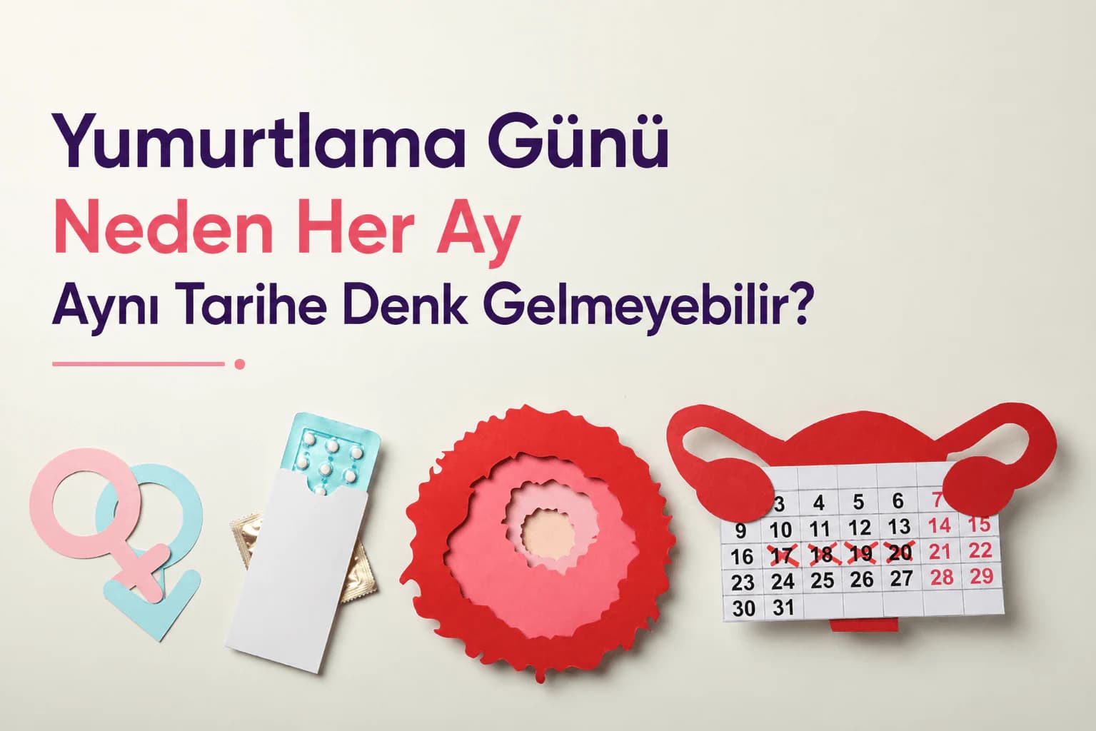 yumurtlama gününün neden her ay aynı tarihe denk gelmeyebileceğini anlatan blog kapak görselinde takvim ve kadın üreme sağlığı simgeleri yer alıyor